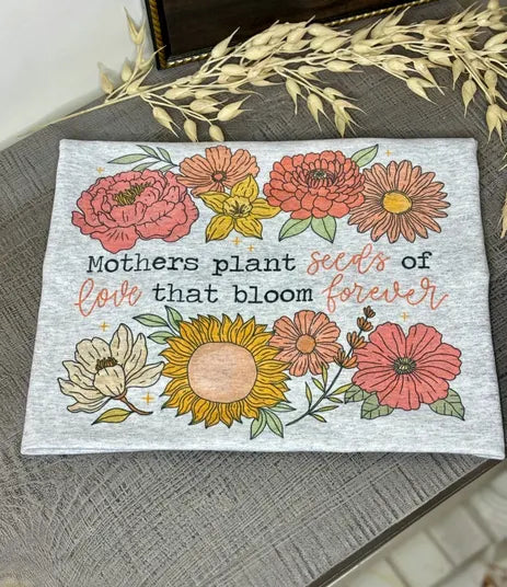 Mothers Plant Seeds Tee