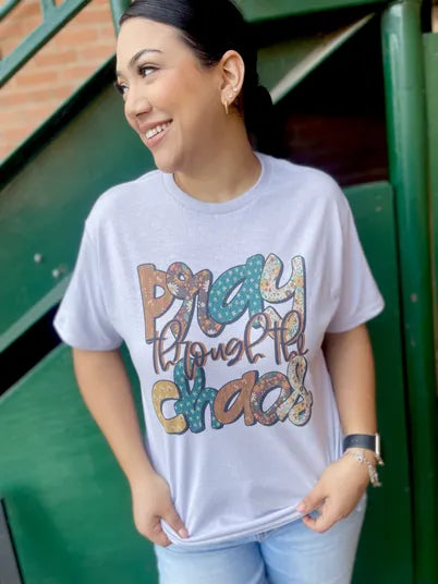 Pray Through The Chaos Tee
