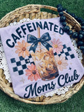 Caffeinated Moms Club Tee